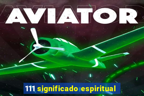 111 significado espiritual